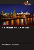 La Russia nel XX secolo - Vyacheslav Holodkov