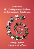 Cover-Bild zum Titel 'Kita, Kindergarten und Schule als Orte gesunder Entwicklung' von 'Michaela Glöckler'