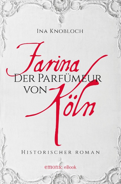 Farina - Der Parfumeur von Köln - Ina Knoblauch