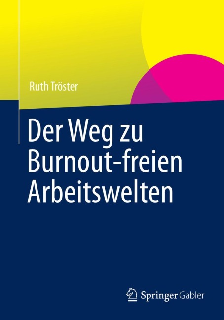 Der Weg zu Burnout-freien Arbeitswelten - Ruth Tröster