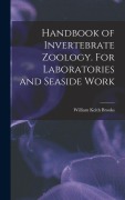 Cover-Bild zum Titel 'Handbook of Invertebrate Zoology. For Laboratories and Seaside Work' von 'Brooks William Keith'