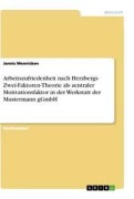 Cover-Bild zum Titel 'Arbeitszufriedenheit nach Herzbergs Zwei-Faktoren-Theorie als zentraler Motivationsfaktor in der Werkstatt der Mustermann gGmbH' von 'Jannis Mennicken'