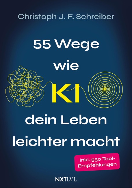 55 Wege, wie KI dein Leben leichter macht - Christoph J. F. Schreiber