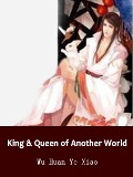 King & Queen of Another World - Wu HuanYeXiao