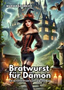 Bratwurst für Dämon: Ein witziger Fantasy-Liebesroman - Mara Bachmeier