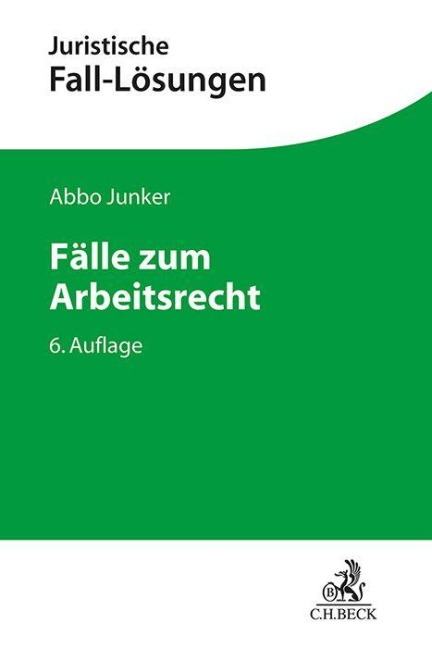 Fälle zum Arbeitsrecht - Abbo Junker