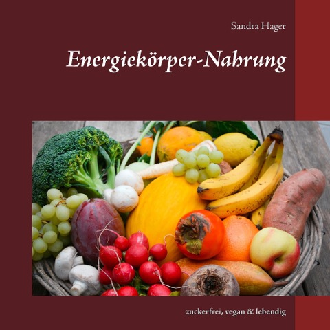 Energiekörper-Nahrung - Sandra Hager