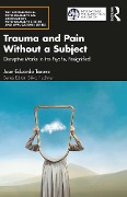 Cover-Bild zum Titel 'Trauma and Pain Without a Subject' von 'Juan-Eduardo Tesone'