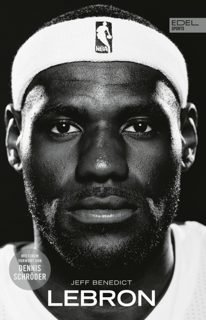 LEBRON - Die große Biografie des NBA-Superstars - Jeff Benedict