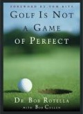 Cover-Bild zum Titel 'Golf is Not a Game of Perfect' von 'Dr. Bob Rotella'
