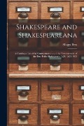 Cover-Bild zum Titel 'Shakespeare and Shakespeareana; a Catalogue Issued in Commemoration of the Tercentenary of the First Folio Shakespeare, A.D. 1623-1923' von ''