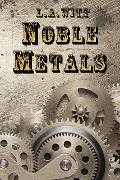 Cover-Bild zum Titel 'Noble Metals' von 'L. A. Witt'