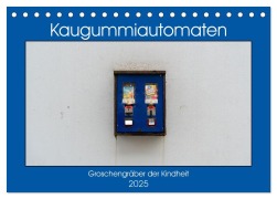 Kaugummiautomaten (Tischkalender 2025 DIN A5 quer), CALVENDO Monatskalender - Christoph Müller