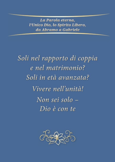 Soli nel matrimonio e nel rapporto di coppia? Soli in età avanzata? Vivere nell'unità! Non sei solo - Dio è con te - Gabriele