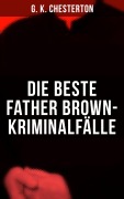 Cover-Bild zum Titel 'Die Beste Father Brown-Kriminalfälle' von 'G. K. Chesterton'