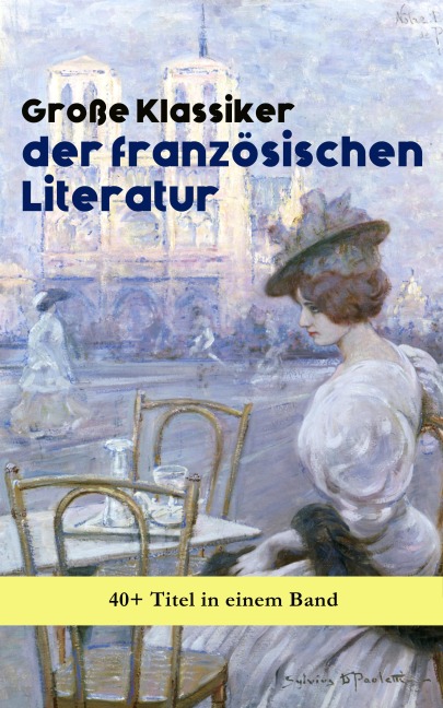 Große Klassiker der französischen Literatur: 40+ Titel in einem Band - Victor Hugo, Charles Baudelaire, Stendhal, Denis Diderot, Jean Jacques Rousseau