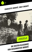 Cover-Bild zum Titel 'Die besten Klassiker von Geschwister Brontë' von 'Charlotte Brontë, Emily Brontë'