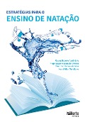 Estratégias para o ensino de natação - Marcos Roberto Apolinário, Thiago Augusto Costa de Oliveira, Caio Graco Simoni da Silva, Ivan Wallan Tertuliano