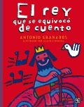El rey que se equivocó de cuento - Antonio Granados