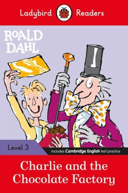 Ladybird Readers Level 3 - Roald Dahl - Charlie and the Chocolate Factory (ELT Graded Reader) - Ladybird, Roald Dahl