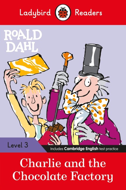Ladybird Readers Level 3 - Roald Dahl - Charlie and the Chocolate Factory (ELT Graded Reader) - Ladybird, Roald Dahl