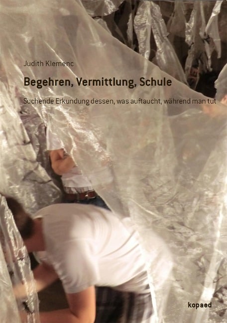 Begehren, Vermittlung, Schule - Judith Klemenc