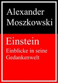 Cover-Bild zum Titel 'Einstein - Einblicke in seine Gedankenwelt' von 'Alexander Moszkowski'