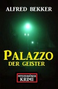 Cover-Bild zum Titel 'Mysteriöser Krimi: Palazzo der Geister' von 'Alfred Bekker'