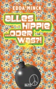 Cover-Bild zum Titel 'Alles Hippie ...oder was?!' von 'Edda Minck'