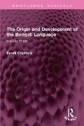 The Origin and Development of the Bengali Language - Suniti Kumar Chatterji