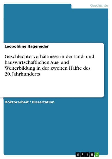 Geschlechterverhältnisse in der land- und hauswirtschaftlichen Aus- und Weiterbildung in der zweiten Hälfte des 20. Jahrhunderts - Leopoldine Hageneder