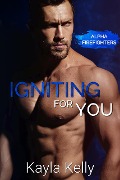 Igniting For You (Alpha Firefighters 1) - Kayla Kelly