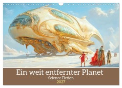 Cover-Bild zum Titel 'Ein weit entfernter Planet - Science Fiction (Wandkalender 2027 DIN A3 quer), CALVENDO Monatskalender' von 'Liselotte Brunner-Klaus'