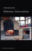 Cover-Bild zum Titel 'Waldschrats Abenteuerküche' von 'Christian Koch'