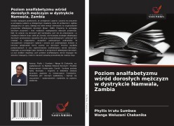 Cover-Bild zum Titel 'Poziom analfabetyzmu w¿ród doros¿ych m¿¿czyzn w dystrykcie Namwala, Zambia' von 'Phyllis In'utu Sumbwa, Wanga Weluzani Chakanika'