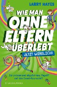 Wie man ohne Eltern überlebt - jetzt wirklich! Der phänomenal abgefahrene Angriff auf das Donut-Raumschiff - Larry Hayes