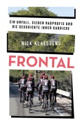 Cover-Bild zum Titel 'FRONTAL - Ein Unfall, sieben Radprofis und die Geschichte ihrer Karriere' von 'Nick Klaessens'