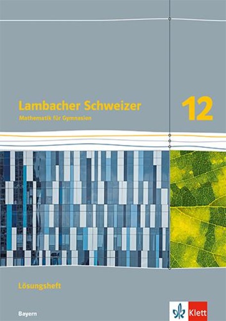 Lambacher Schweizer Mathematik 12. Lösungen Klasse 12. Ausgabe Bayern - 