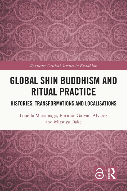 Global Shin Buddhism and Ritual Practice - Louella Matsunaga, Enrique Galvan-Alvarez, Mitsuya Dake
