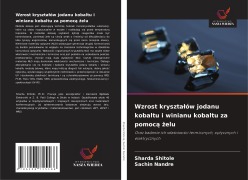 Cover-Bild zum Titel 'Wzrost kryszta¿ów jodanu kobaltu i winianu kobaltu za pomoc¿ ¿elu' von 'Sharda Shitole, Sachin Nandre'