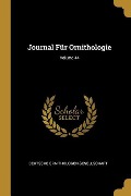 Journal Für Ornithologie; Volume 44 - Deutsche Ornithologen-Gesellschaft