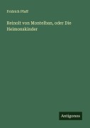 Cover-Bild zum Titel 'Reinolt von Montelban, oder Die Heimonskinder' von 'Fridrich Pfaff'