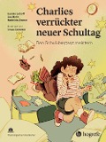 Cover-Bild zum Titel 'Charlies verrückter neuer Schultag' von 'Jasmin Lohoff, Mathilda Ziemer, Lea Mohr'