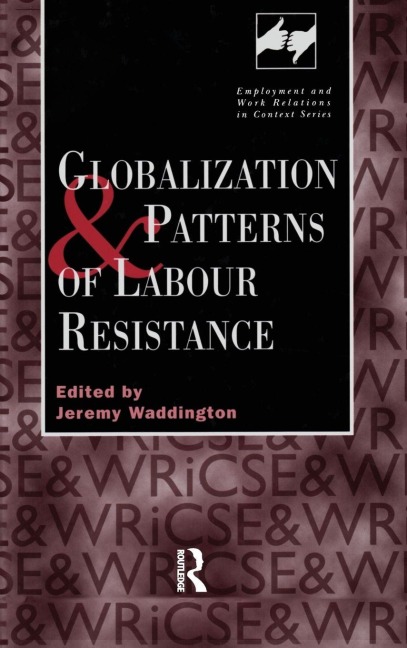 Globalization and Patterns of Labour Resistance - Jeremy Waddinton