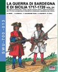 LA GUERRA DI SARDEGNA E DI SICILIA 1717-1720 vol. 1/2. - Giancarlo Boeri, Josè-Luis Mirecki, Paolo Giacomone Piana