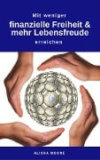 Mit weniger finanzielle Freiheit & mehr Lebensfreude erreichen - Alisha Moore