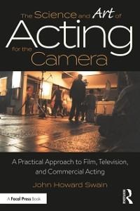 The Science and Art of Acting for the Camera - John Howard Swain