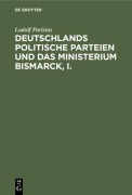 Cover-Bild zum Titel 'Deutschlands politische Parteien und das Ministerium Bismarck, I.' von 'Ludolf Parisius'