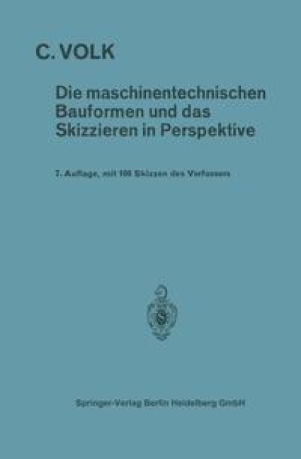 Die maschinentechnischen Bauformen und das Skizzieren in Perspektive - Carl Volk