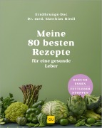 Cover-Bild zum Titel 'Meine 80 besten Rezepte für eine gesunde Leber' von 'Matthias Riedl'